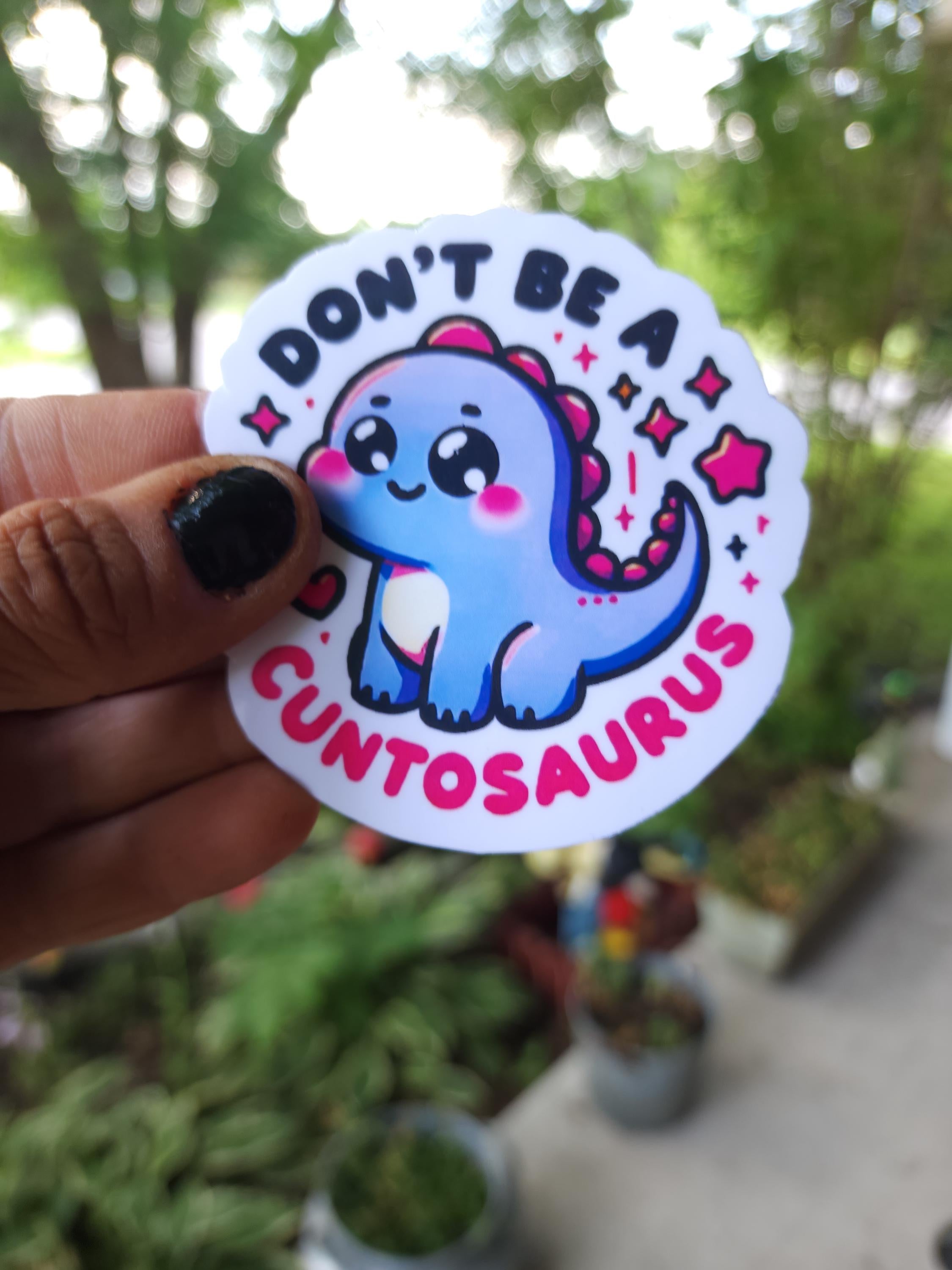 Don’t Be a Cuntasaurus – Savage Funny Sticker for Sassy Adults | 3x3 Vinyl Sticker for Laptops, Water Bottles, Journalsl Bad Bitchery