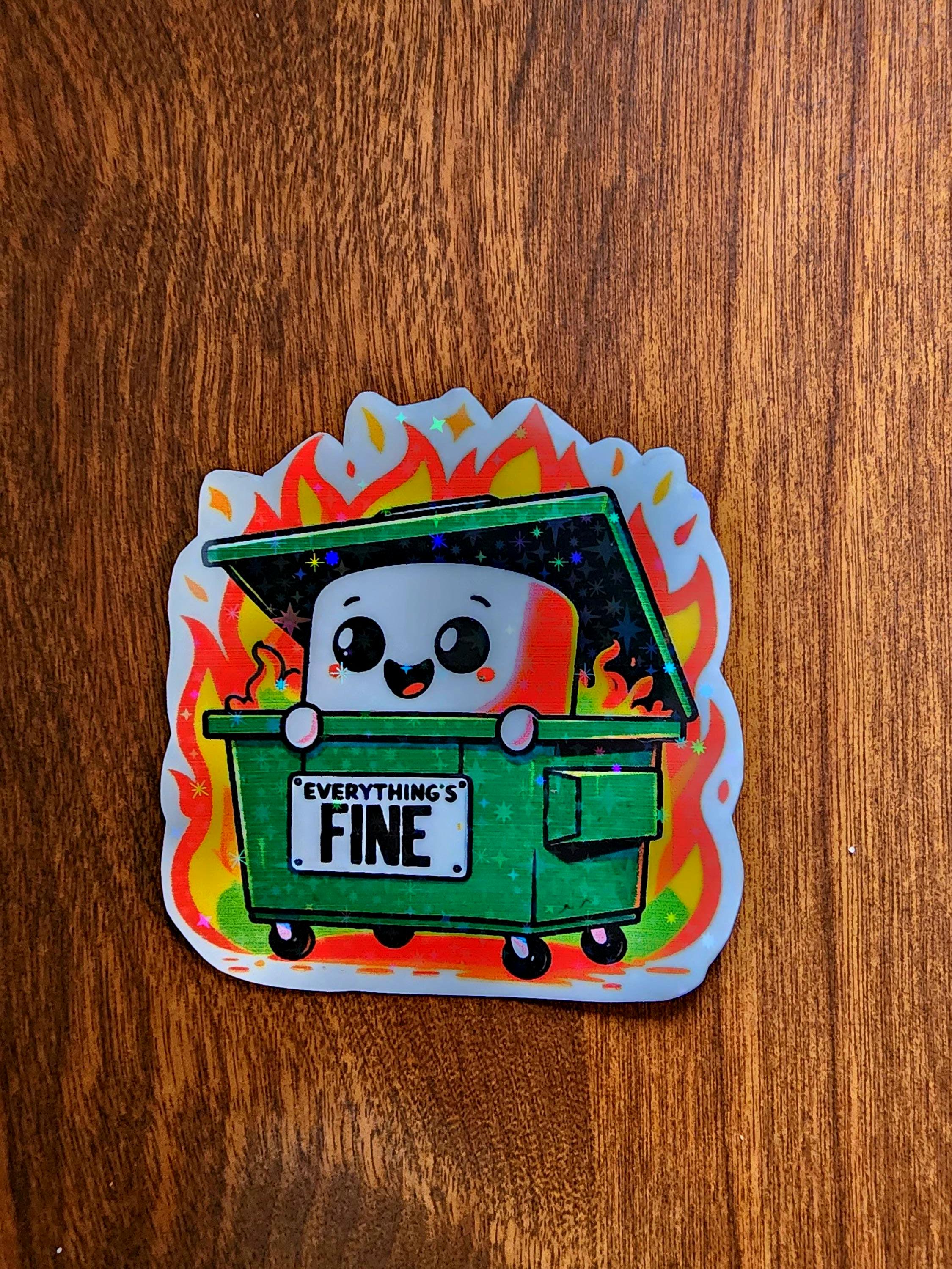 Everything Is Fine Dumpster Fire Sticker - Funny Sarcastic Humor