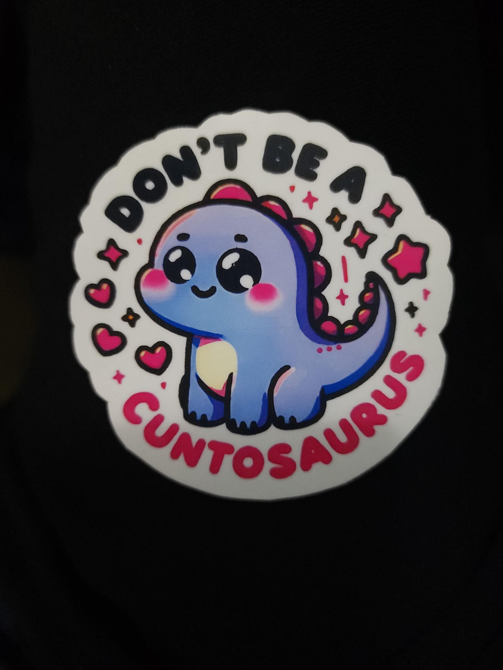 Don’t Be a Cuntasaurus – Savage Funny Sticker for Sassy Adults | 3x3 Vinyl Sticker for Laptops, Water Bottles, Journalsl Bad Bitchery