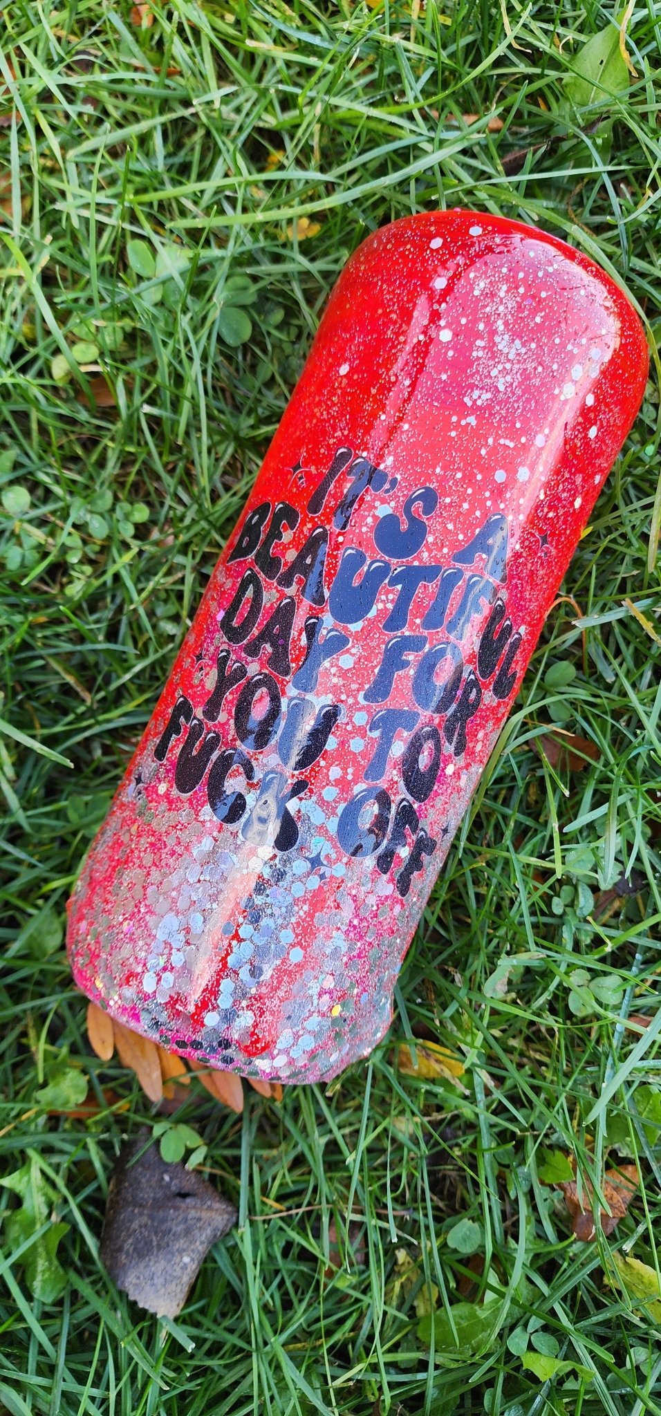 It's a Beautiful Day for You to Go F*ck Off | Slash Their Damn Tires | 20oz Pink Epoxy Tumbler | Handmade Glitter Cup - Hempin Mayhem
