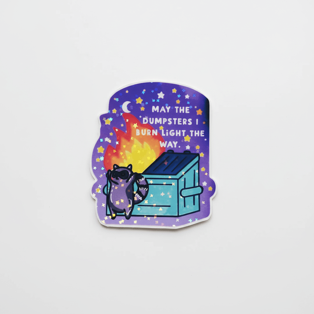 May the Dumpsters I Burn Light the Way — 4x4 Vinyl Sticker | Sassy Grunge Dark Humor Sticker - Hempin Mayhem